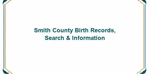 Smith County Birth Records, Search & Information