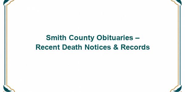 Smith County Obituaries – Recent Death Notices & Records