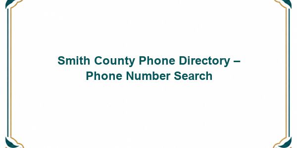 Smith County Phone Directory – Phone Number Search