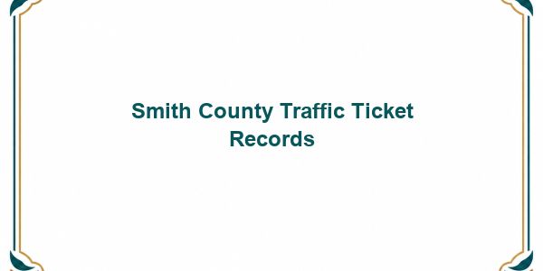 Smith County Traffic Ticket Records
